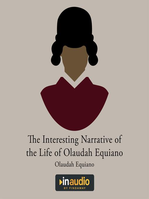 Title details for The Interesting Narrative of the Life of Olaudah Equiano by Olaudah Equiano - Available